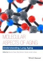 Molecular Aspects of Aging: Understanding Lung Aging; Mauricio Rojas, Silke Meiners, Claude Jourdan Le Saux; 2014