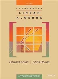 Elementary Linear Algebra: Applications Version; Howard Anton, Chris Rorres; 0