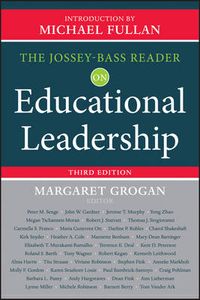 The Jossey-Bass Reader on Educational Leadership; Margaret Grogan, Michael Fullan; 2013