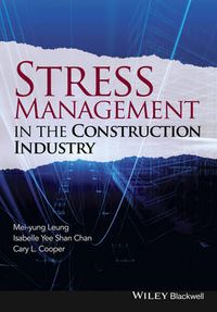 Stress Management in the Construction Industry; Mei-yung Leung, Isabelle Yee Shan Chan, Cary L. Cooper; 2015