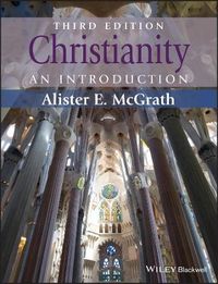 Christianity: An Introduction; Alister E. McGrath; 2015