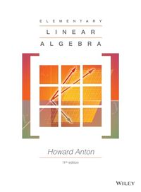 Elementary Linear Algebra; Howard Anton; 2013