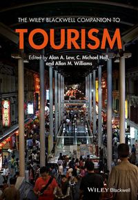 The Wiley Blackwell Companion to Tourism; Alan A. Lew, C. Michael Hall, Allan M. Williams; 2014