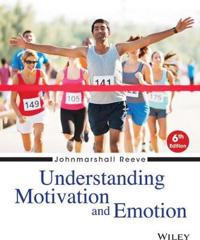 Understanding Motivation and Emotion; Johnmarshall Reeve; 2014