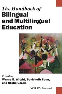 The Handbook of Bilingual and Multilingual Education; Wayne E. Wright, Sovicheth Boun, Ofelia Garcõa; 2015