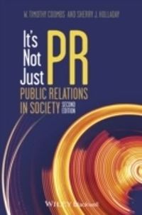 It's Not Just PR: Public Relations in Society; W. Timothy Coombs, Sherry J. Holladay; 2014
