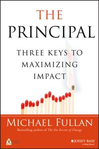The principal : three keys to maximizing impact; Michael Fullan; 2014