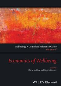 Wellbeing: A Complete Reference Guide, Volume V, The Economics of Wellbeing; David McDaid, Cary L. Cooper; 2014