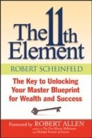 The 11th Element: The Key to Unlocking Your Master Blueprint For Wealth and; Robert Scheinfeld, Robert G. Allen; 2013