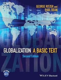 Globalization: A Basic Text; George Ritzer, Paul Dean; 2015