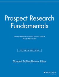 Prospect Research Fundamentals: Proven Methods to Help Charities Realize Mo; Hans Almgren; 2013