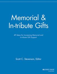 Memorial and In-tribute Gifts: 49 Ideas for Increasing Memorial and In-trib; Hans Almgren; 2013