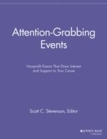 Attention-Grabbing Events: Nonprofit Events That Draw Interest and Support; Lennart Aspegren; 2013