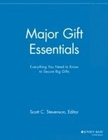 Major Gift Essentials: Everything You Need to Know to Secure Big Gifts; Hans Almgren; 2013