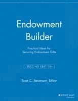 Endowment Builder: Practical Ideas for Securing Endowment Gifts; Hans Almgren; 2013