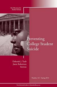 Preventing College Student Suicide: New Directions for Student Services, Nu; Sigurd Hansson; 2013