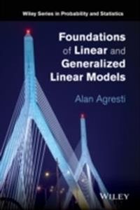 Foundations of Linear and Generalized Linear Models; Alan Agresti; 2015