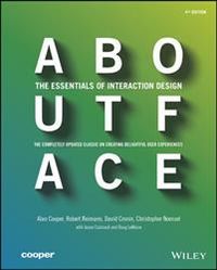 About Face: The Essentials of Interaction Design; Alan Cooper, Robert Reimann, David Cronin, Chri Noessel; 2014