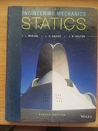 Engineering Mechanics: Statics; L. G. Kraige, James L. Meriam, Jeffrey N. Bolton; 2014