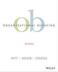 Organizational Behavior; Hitt Michael A., Miller C. Chet, Colella Adrienne; 2014
