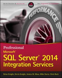 Professional Microsoft SQL Server 2014 Integration Services; Brian Knight, Devin Knight, Jessica M. Moss, Mike Davis; 2014