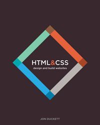 HTML and CSS: Design and Build Websites; Jon Duckett; 2014