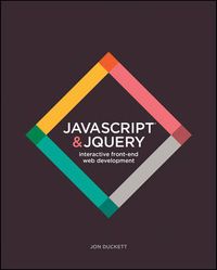 JavaScript & jQuery: Interactive Front-End Web Development Hardcover; Jon Duckett; 2014