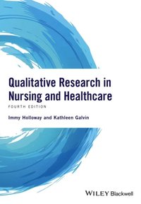 Qualitative Research in Nursing and Healthcare
                E-bok; Immy Holloway, Kathleen Galvin; 2016