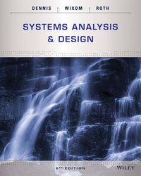 Systems Analysis and Design; Alan Dennis, Barbara Haley Wixom, Roberta M. Roth; 2014