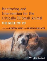 Monitoring and Intervention for the Critically Ill Small Animal: The Rule o; Rebecca Kirby, Andrew Linklater; 2016