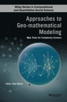 Approaches to Geo-mathematical Modelling: New Tools for Complexity Science; Alan Wilson; 2016