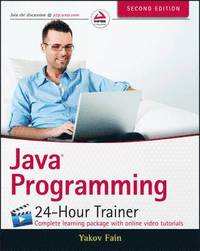 Java Programming 24-Hour Trainer; Yakov Fain; 2015