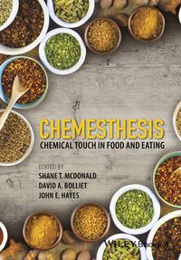 Chemesthesis: Chemical Touch in Food and Eating; Shane T. McDonald, David A. Bolliet, John E. Hayes; 2016