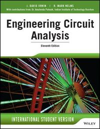 Basic Engineering Circuit Analysis, 11th Edition International Student Vers; J. David Irwin, Robert M. Nelms; 2015