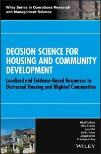 Decision Science for Housing and Community Development: Localized and Evide; Michael P. Johnson, Jeffrey M. Keisler, Senay Solak; 2015
