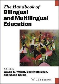 The Handbook of Bilingual and Multilingual Education; Wayne E. Wright, Sovicheth Boun, Ofelia Garcõa; 2017