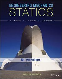Engineering Mechanics: Statics; J. L. Meriam, L. G. Kraige, J. N. Bolton; 2016