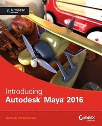 Introducing Autodesk Maya 2016: Autodesk Official Press; Dariush Derakhshani; 2015