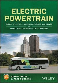 Electric Powertrain: Energy Systems, Power Electronics & Drives for Hybrid,; John G. Hayes, G. Abas Goodarzi; 2018