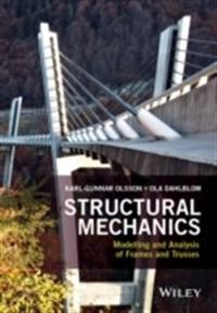 Structural Mechanics: Modelling and Analysis of Frames and Trusses; Karl-Gunnar Olsson, Ola Dahlblom; 2016