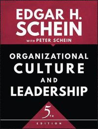 Organizational Culture and Leadership; Edgar H. Schein; 2017