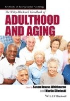 The Wiley-Blackwell Handbook of Adulthood and Aging; Susan Krauss Whitbourne, Martin J; 2016