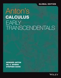 Calculus: Early Transcendentals, 11th Edition Global Edition; Howard Anton; 2017