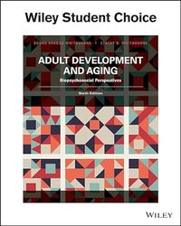 Adult Development & Aging: Biopsychosocial Perspectives; Susan Krauss Whitbourne; 2016