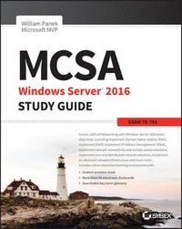 MCSA Windows Server 2016 Study Guide: Exam 70-741; William Panek; 2017