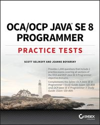 OCA / OCP Practice Tests: Exam 1Z0-808 and Exam 1Z0-809; Scott Selikoff, Jeanne Boyarsky; 2017