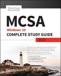 MCSA: Windows 10 Complete Study Guide: Exams 70-698 and Exam 70-697; William Panek; 2017