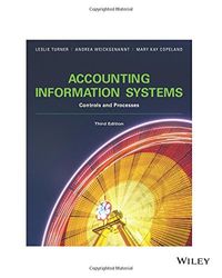 Accounting Information Systems: Controls and Processes, 3rd Edition: Controls and Processes; Leslie Turner, Andrea B. Weickgenannt, Mary Kay Copeland; 2016