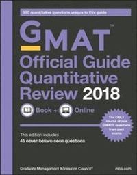 GMAT Official Guide 2018 Quantitative Review: Book + Online; GMAC (Graduate Management Admission Council); 2017