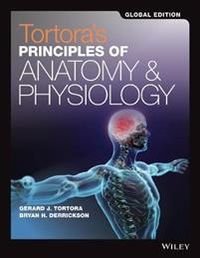 Principles of Anatomy and Physiology Set 15e Global Edition; Gerard J. Tortora, Bryan H. Derrickson; 2017